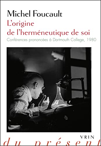L'Origine de l'Hermeneutique de Soi: Conferences Prononcees a Dartmouth College 1980 (Philosophie Du Present) von Librarie Philosophique J. Vrin